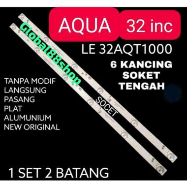 BACKLIGHT TV AQUA 32 INC LE 32AQT1000 6K 6V 6 K LE32AQT1000 BL LAMPU 32AQT1000B