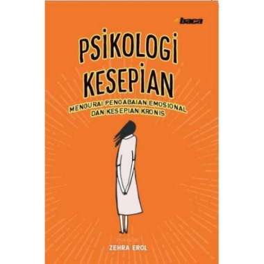 Buku Psikologi Kesepian : Mengurai Pengabaian Emosional dan Kesepian - Penerbit Baca