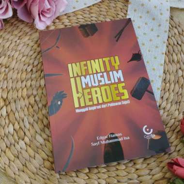 Buku Infinity Muslim Heroes Menggali Inspirasi Dari Pahlawan Sejati