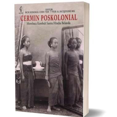 Cermin Poskolonial: Membaca Kembali Sastra Hindia Belanda