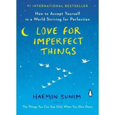 Love For Imperfect Things: How To Accept Yourself In A World Striving For Perfection (Pb)
