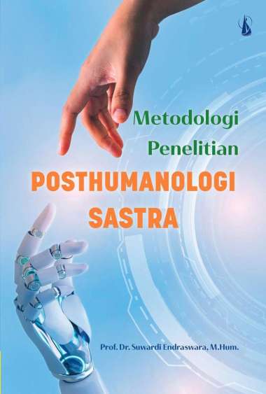 Metodologi Penelitian Posthumanologi Sastra