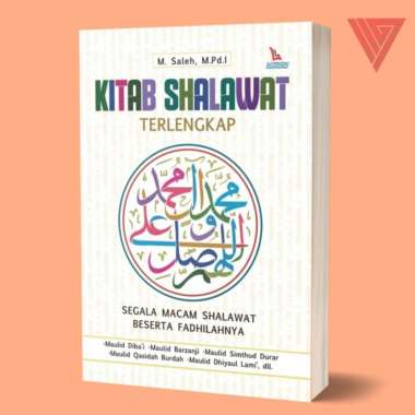 Kitab Shalawat Terlengkap; Segala Macam Shalawat Berserta Fadhilahnya