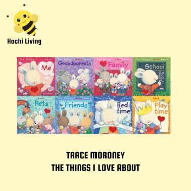 The Things I Love About by Trace Moroney - Buku Edukasi Anak Multivariasi