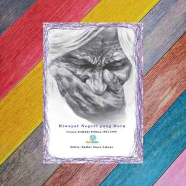 Riwayat Negeri yang Haru â€“ Cerpen KOMPAS Pilihan 1981-1990 Multivariasi Multicolor