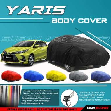 PREMIUM Body Cover Mobil Yaris Sarung Mobil Yaris/Yaris Lama/Yaris Bakpao/Yaria All New/New Yaris/Ya