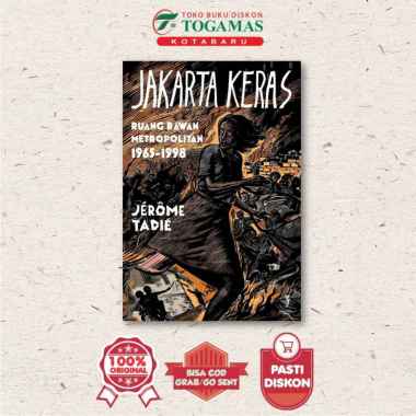 Jakarta Keras Ruang Rawan Metropolitan 1965-1998 - Jerome Tadie