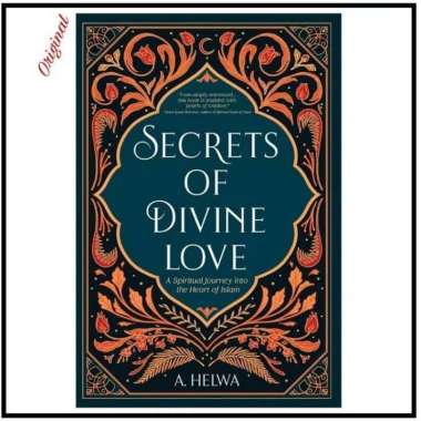 Secrets of Divine Love: A Spiritual Journey into the Heart of Islam - A. Helwa B. Inggris