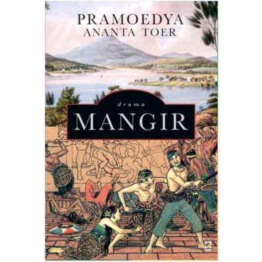 PRAMOEDYA : NOVEL MANGIR, NOVEL PERAWAN REMAJA DALAM CENGKERAMAN MILITER MANGIR