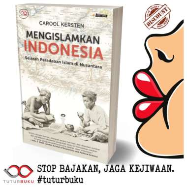 Mengislamkan Indonesia - Sejarah Peradaban Islam di Nusantara - Carool Kersten