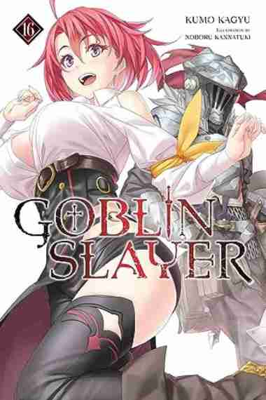 Goblin Slayer, Vol. 16 (Light Novel)