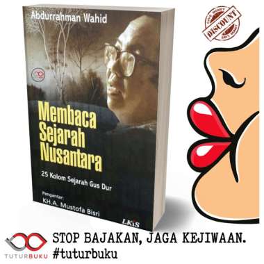 Membaca Sejarah Nusantara - 25 Kolom Sejarah Gus Dur - KH Abdurrahman Wahid