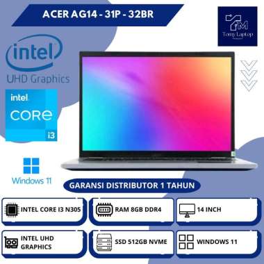 LAPTOP BARU ACER AG14 - 31P - 32BR INTEL CORE I3-N305 RAM 8GB DDR4 SSD 512GB NVME 14INCH SLV