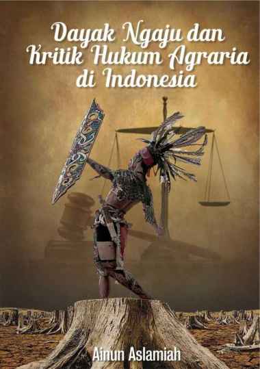 Buku Dayak Ngaju & Kritik Hukum Agraria Di Indonesia