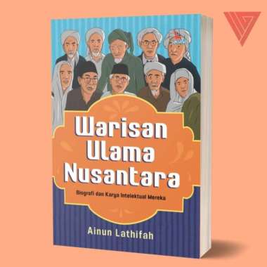 Buku Warisan Ulama Nusantara - Ainun Lathifah - Laksana