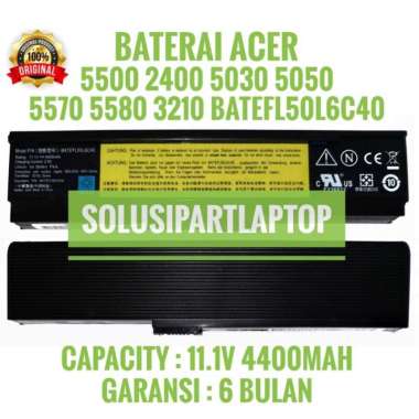 BATERAI ACER 5500 2400 5030 5050 5570 5580 BATEFL50L6C40 ORI