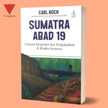 Iyig - Buku Sumatra Abad 19: Catatan Ekspedisi dan Penjelajahan di Rimba Sumatra - Carl Bock