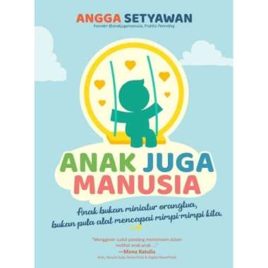 ANAK JUGA MANUSIA Angga Setiawan - NOURA BOOKS PUBLISHING Multivariasi Multicolor