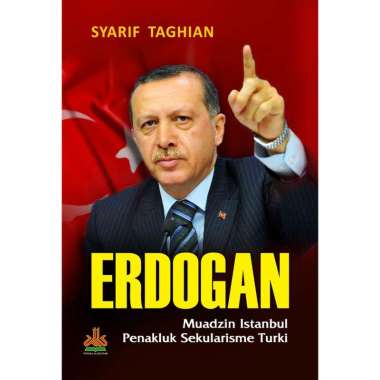 ERDOGAN MUADZIN ISTANBUL PENAKLUK SEKULARISME TURKI - SYARIF TAGHIAN