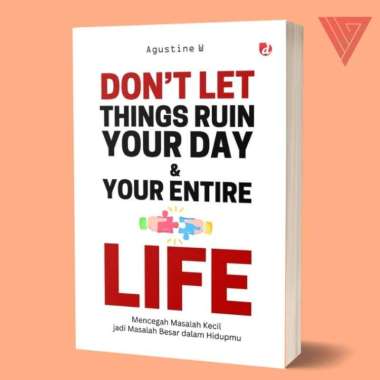 Buku Don’t Let Things Ruin Your Day and Your Entire Life - Agustine W - DIVA Press
