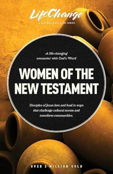 Women of the New Testament: A Bible Study on How Followers of Jesus Transcended Culture and Transfor