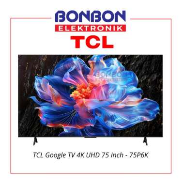 TCL LED Google TV 75 Inch 75P6K / 75 P6K - 4K UHD - Metallic Bezel-less - AiPQ Processor