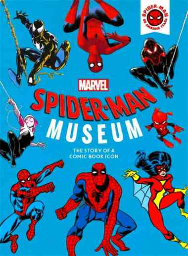 SPIDER-MAN MUSEUM: THE STORY OF A COMIC BOOK ICON