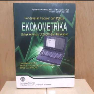 Buku Ekonometrika - Nachrowi. Dilengkapi Teknik Pengolahan Data dengan SPSS dan EVIEWS