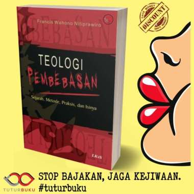 Teologi Pembebasan - Sejarah Metode Praksis Dan Isinya - Francis Wahono Nitiprawiro