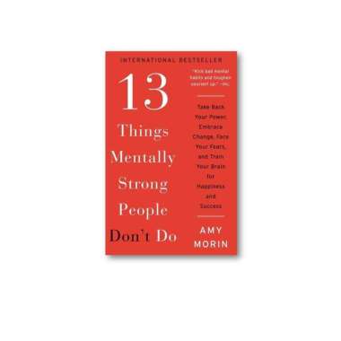 13 Things Mentally Strong People Dont Do 2024 - Amy Morin