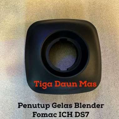 Sparepart Penutup Gelas Blender Fomac ICH-DS7