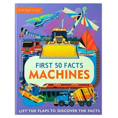 FIRST 50 FACTS: MACHINES, LIFT THE FLAP