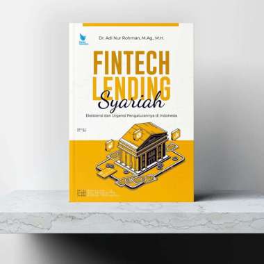 Buku Fintech Lending Syariah Eksistensi dan Urgensi Pengaturannya di Indonesia -Dr. Adi Nur Rohman,