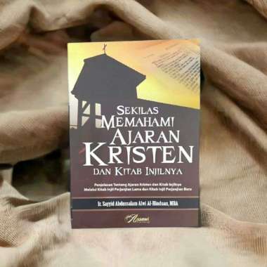 SEKILAS MEMAHAMI AJARAN KRISTEN DAN KITAB INJILNYA