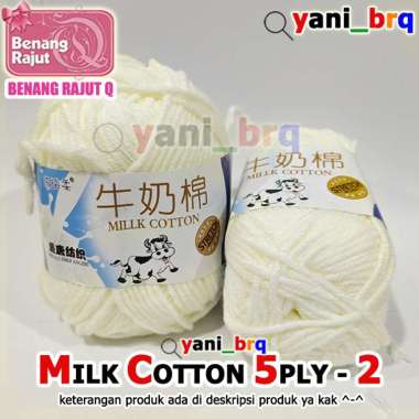 BENANG RAJUT KATUN SUSU IMPOR 5 PLY BIG PLY MILK COTTON YARN 5 PLY 50 GR CROCHET BRQ KATALOG MILK CO