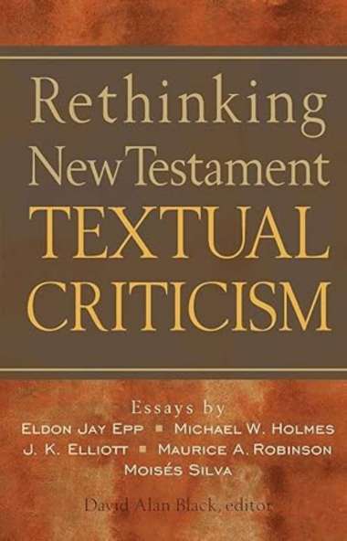 Rethinking New Testament Textual Criticism