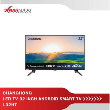 LED TV 32 INCH CHANGHONG ANDROID TV L32H7