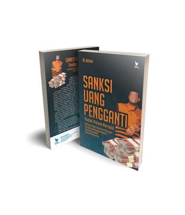 Sanksi Uang Pengganti Tindak Pidana Korupsi Berbasis Hasil Audit Perhitungan Kerugian Keuangan Negar