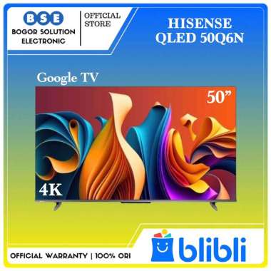 Google TV Qled 50 Inch Hisense 50Q6N Bezelles Design Dolby Vision Smart TV Hisense 4K UHD [RESMI]