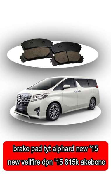brake pad tyt alphard new '15 , new vellfire dpn '15 815k akebono - 68310 -