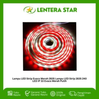 Lampu LED Strip Evaco Merah 2835 Lampu LED Strip 2835 240 LED IP 33 Evaco Merah Putih