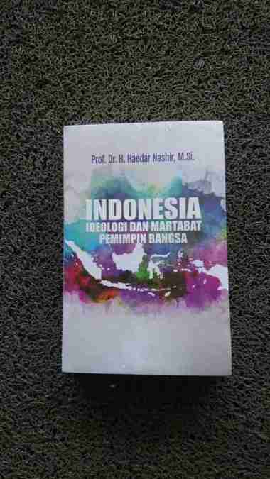 Indonesia Ideologi Dan Martabat Pemimpin Bangsa - Haedar Nashir