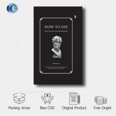 How To Die: Sebuah Panduan Menjelang Ajal Kematian - Seneca To Die