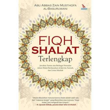 Fiqh Shalat Terlengkap - Abu Abbas Zain Musthofa al-Basuruwani