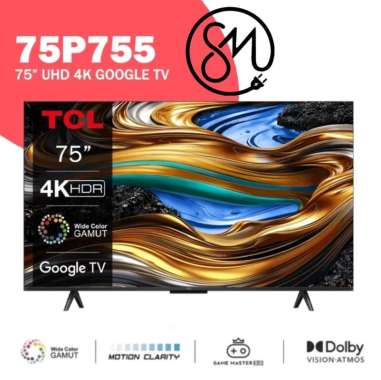 LED TV TCL 75 inch 75P755 4K UHD Smart Google tv HDR Dolby Vision Atmos
