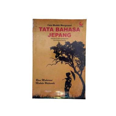 CARA MUDAH MENGUASAI TATA BAHASA JEPANG METODE PRAKTIS MENGUASAI TATA BAHASA JEPANG BUKU ASLI BUKU O