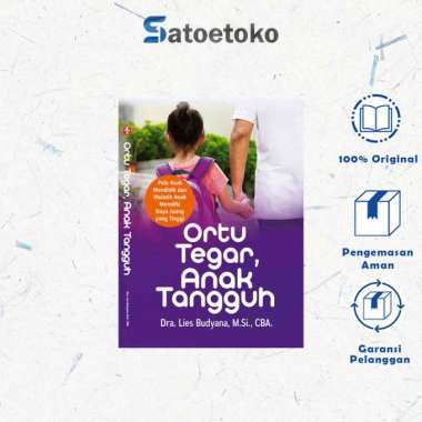 Ortu Tegar, Anak Tangguh, Pola Asuh Mendidik dan Melatih Anak Memiliki Daya Juang yang Tinggi