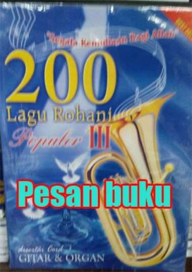 Buku 200 Lagu Rohani Populer III disertai chord Gitar dan Organ Multivariasi Multicolor