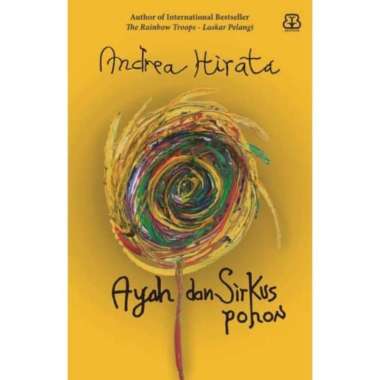 Ayah Dan Sirkus Pohon By Andrea Hirata