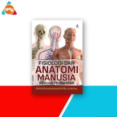 Buku Anatomi Fisiologi | Anatomi Fisiologi Tubuh Manusia,Fisiologi dan Anatomi Manusia - Anak Hebat 